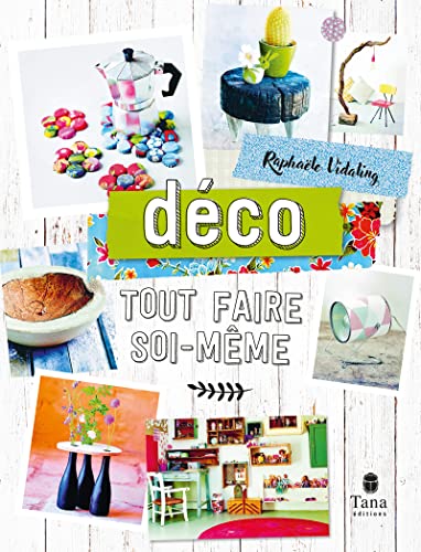 Tout faire soi-même Déco - DIY créatif Tout faire soi-même Déco - DIY créatif