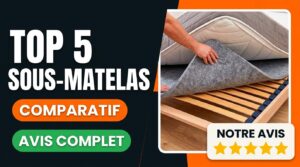 Comparatif des 5 meilleurs sous-matelas